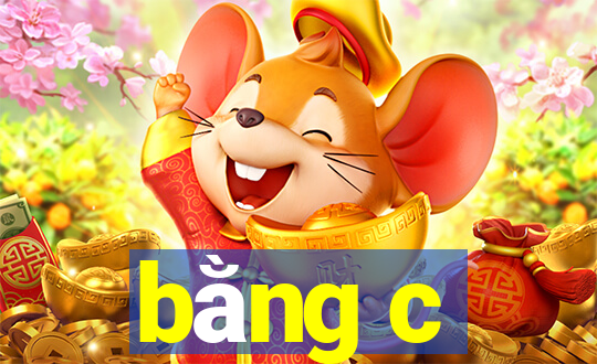 bằng c