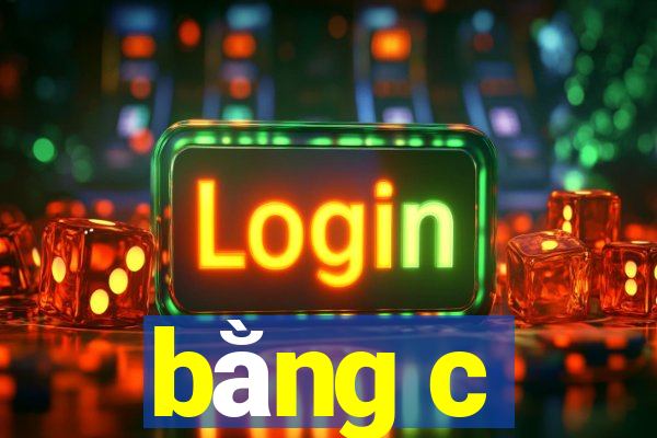 bằng c