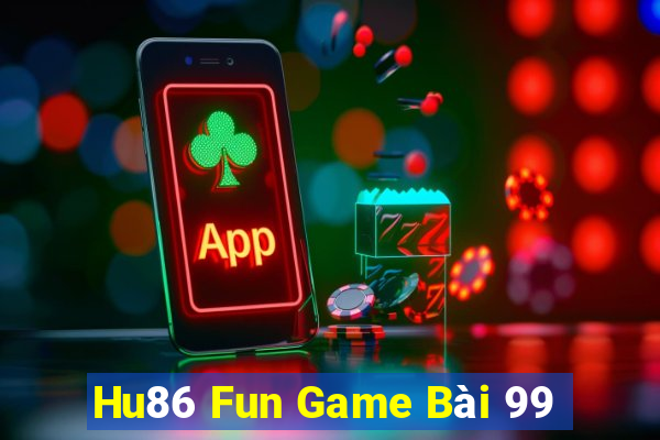 Hu86 Fun Game Bài 99