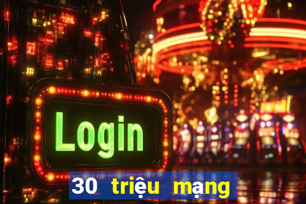 30 triệu mạng xổ số