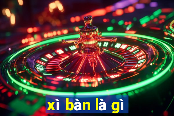 xì bàn là gì