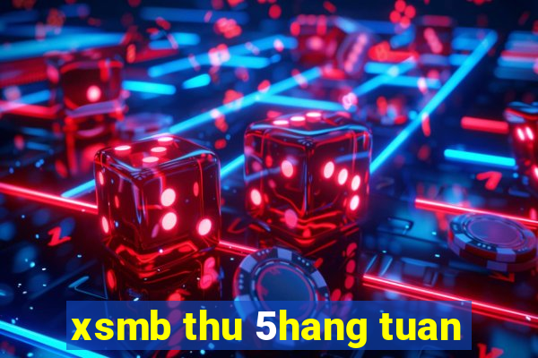 xsmb thu 5hang tuan