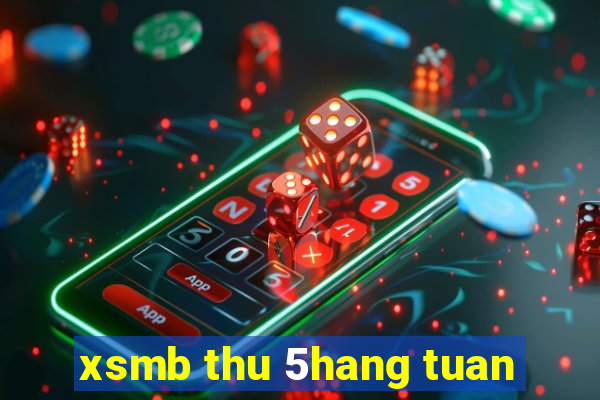 xsmb thu 5hang tuan