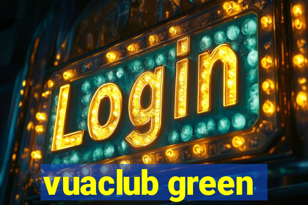 vuaclub green