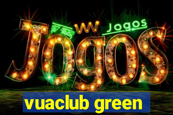 vuaclub green