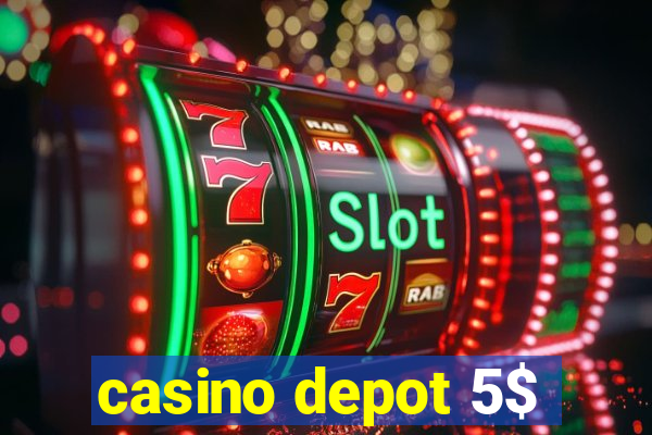 casino depot 5$