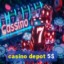 casino depot 5$