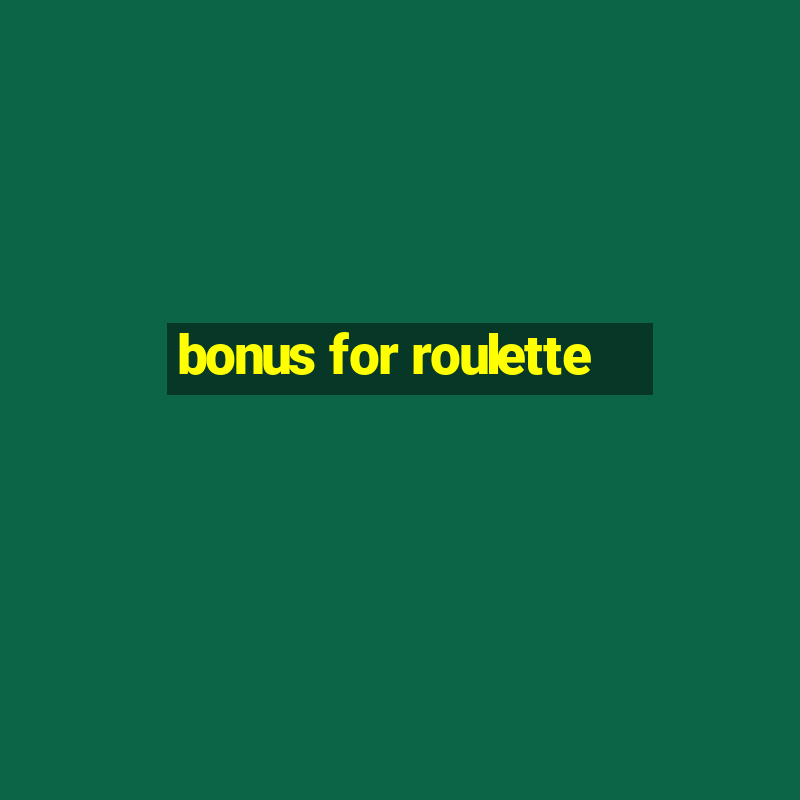 bonus for roulette