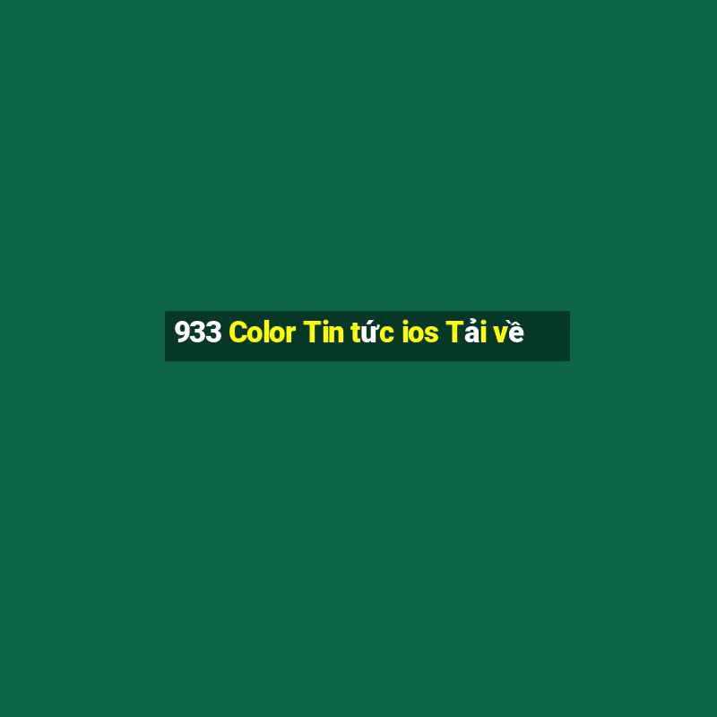 933 Color Tin tức ios Tải về