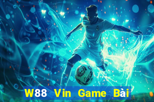 W88 Vin Game Bài Phỏm Đổi Thưởng