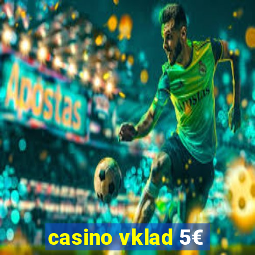 casino vklad 5€