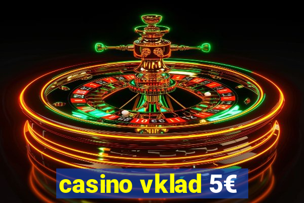 casino vklad 5€