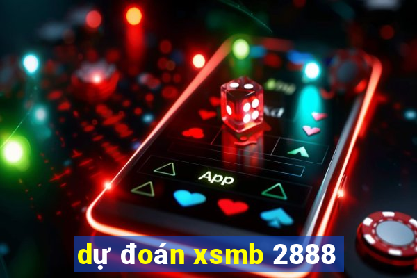 dự đoán xsmb 2888