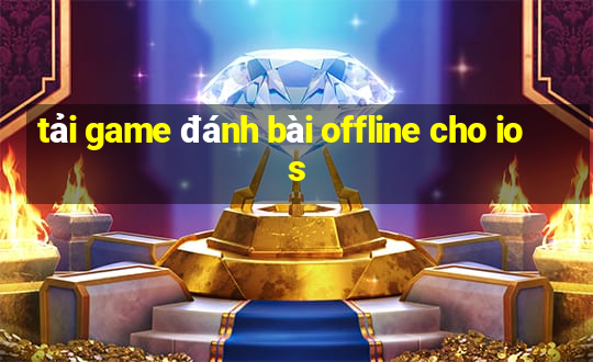 tải game đánh bài offline cho ios