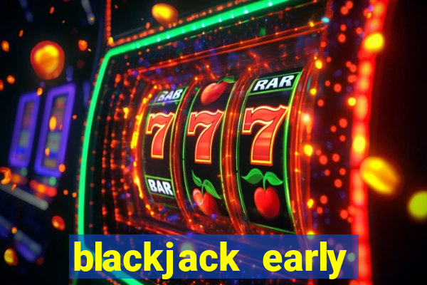 blackjack early payout strategy