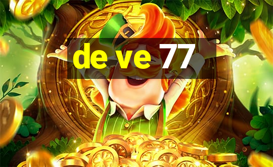 de ve 77