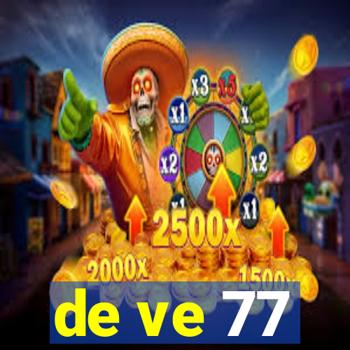 de ve 77