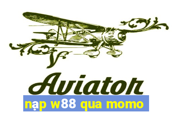 nạp w88 qua momo