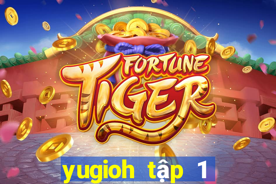 yugioh tập 1 thuyết minh