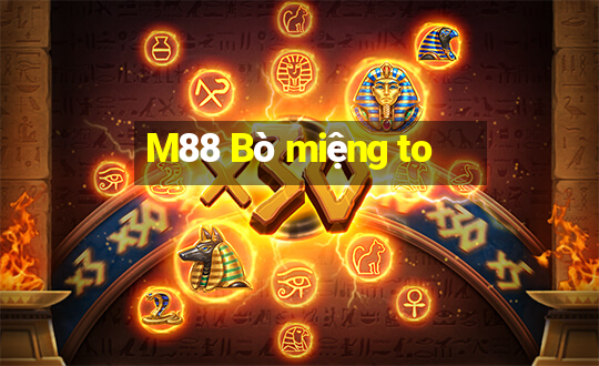 M88 Bò miệng to