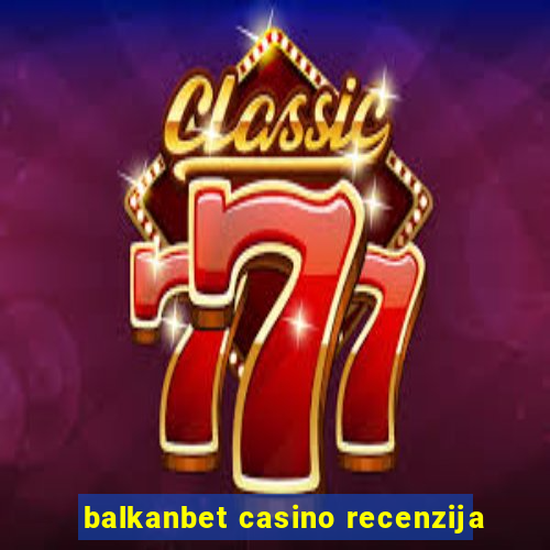 balkanbet casino recenzija