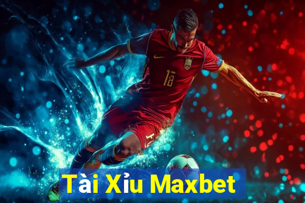 Tài Xỉu Maxbet