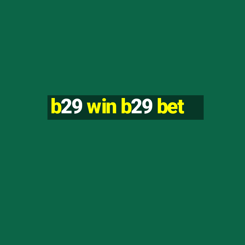 b29 win b29 bet