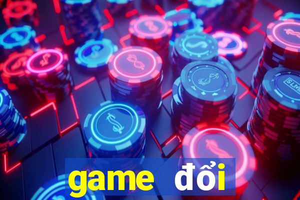 game đổi thưởng 2018