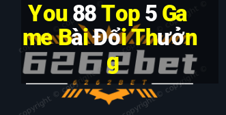 You 88 Top 5 Game Bài Đổi Thưởng