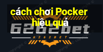 cách chơi Pocker hiệu quả