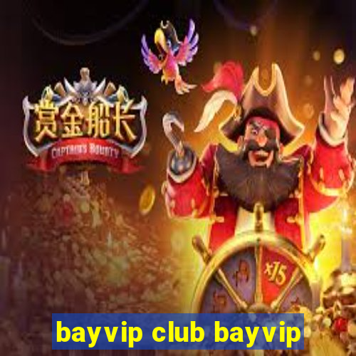 bayvip club bayvip