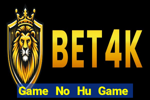 Game No Hu Game Bài Có Code