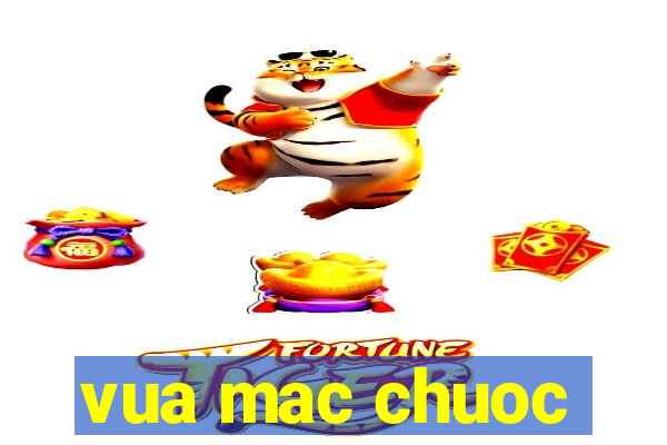 vua mac chuoc