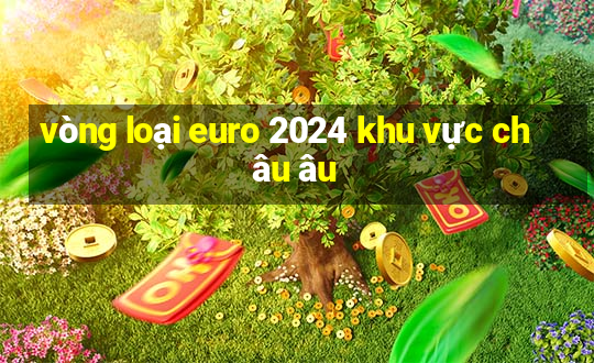 vòng loại euro 2024 khu vực châu âu