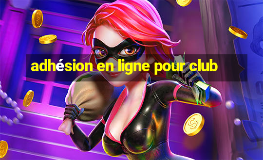 adhésion en ligne pour club