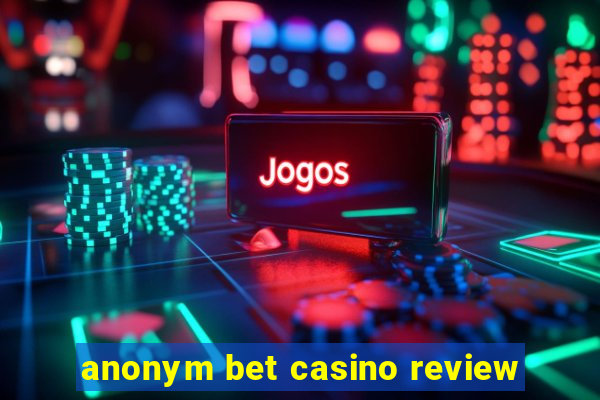 anonym bet casino review