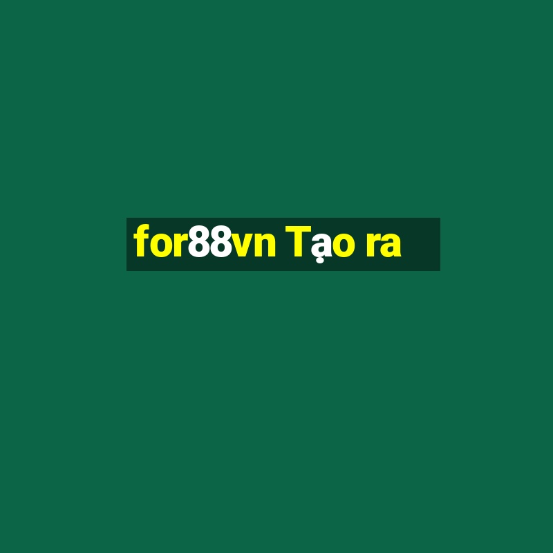 for88vn Tạo ra