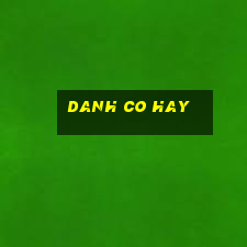 danh co hay