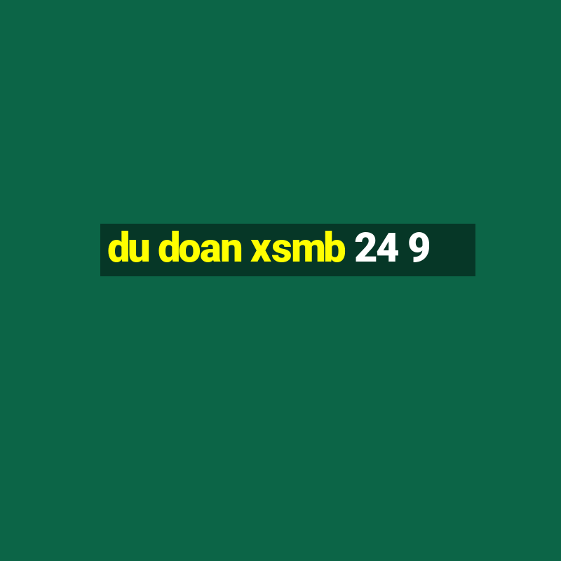 du doan xsmb 24 9