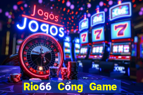 Rio66 Cổng Game Đổi Thưởng Siêu Tốc