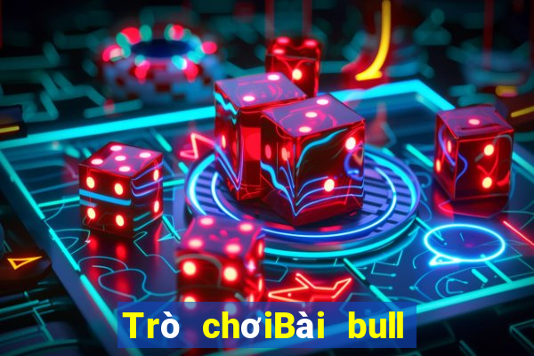 Trò chơiBài bull bull ngưu 5