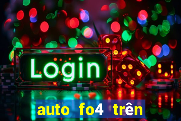 auto fo4 trên điện thoại