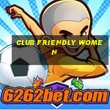 club friendly women