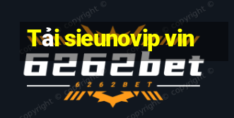 Tải sieunovip vin