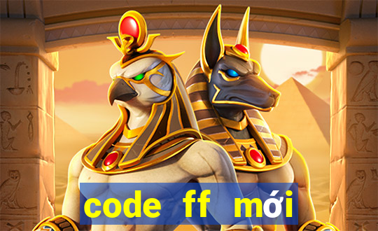 code ff mới nhất ko giới hạn