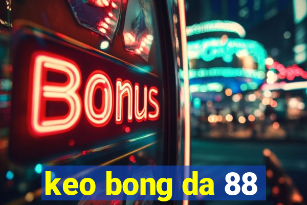 keo bong da 88