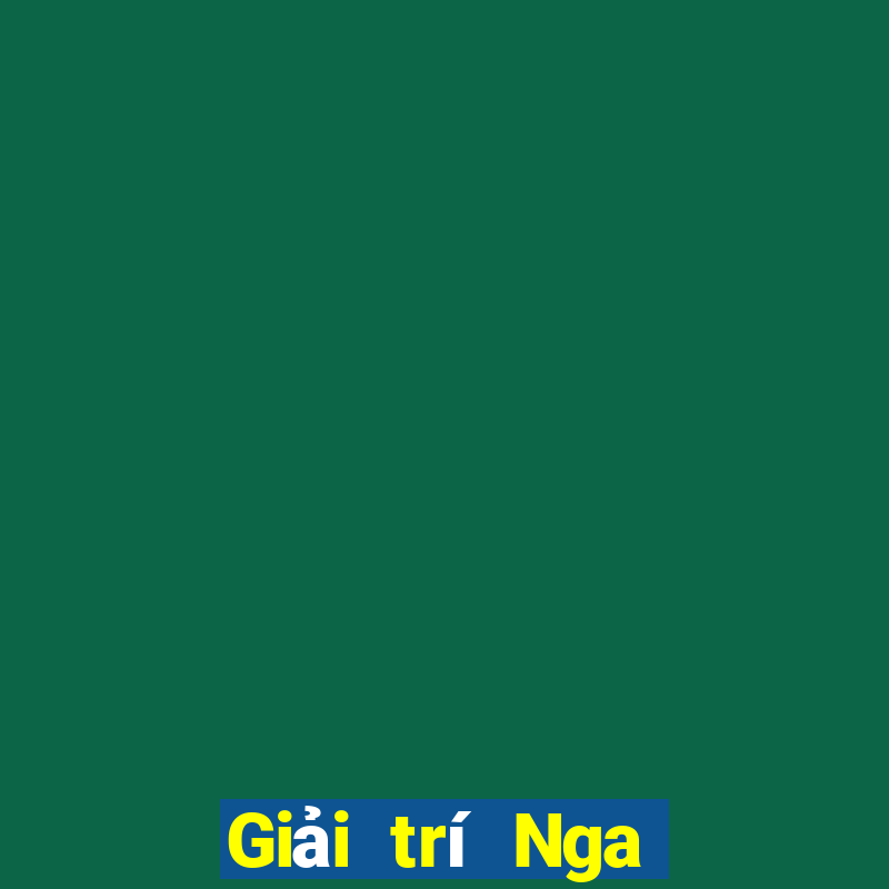 Giải trí Nga đáng tin cậy không