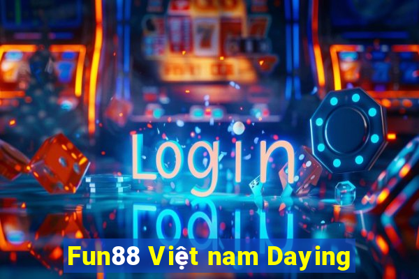 Fun88 Việt nam Daying