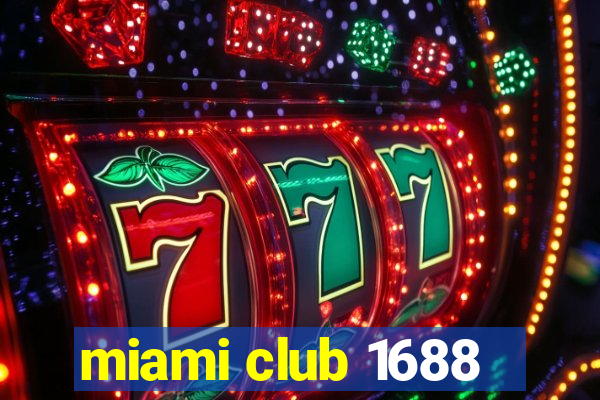 miami club 1688