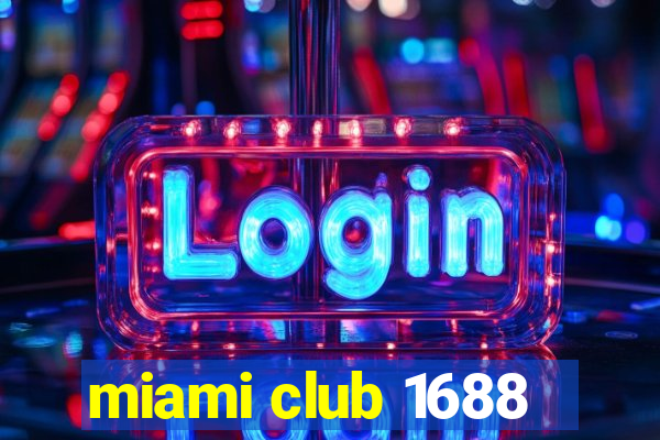 miami club 1688